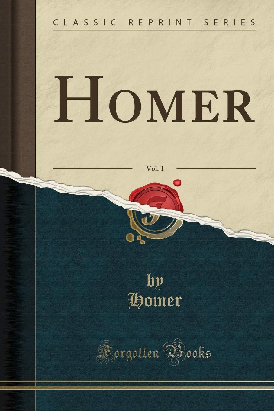 Homer, Vol. 1 (Classic Reprint) Poetry
