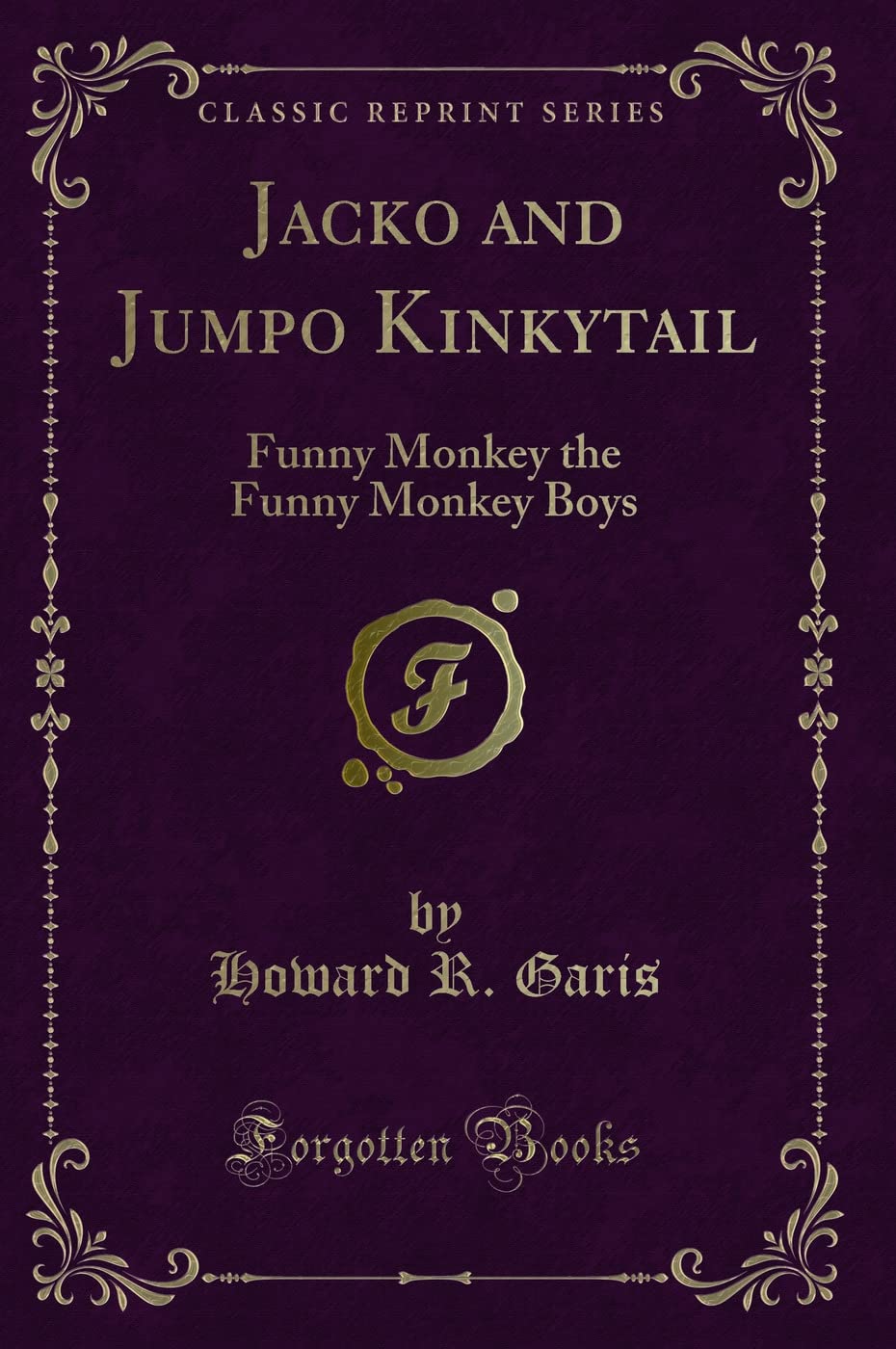 Jacko and Jumpo Kinkytail: Funny Monkey the Funny Monkey Boys (Classic Reprint) Novels & Short Stories