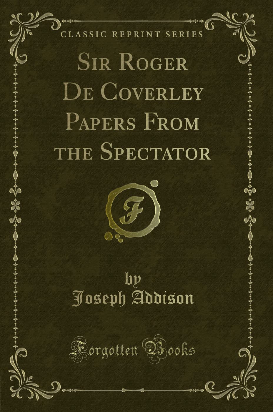 Sir Roger De Coverley Papers From the Spectator (Classic Reprint) Contemporary literature