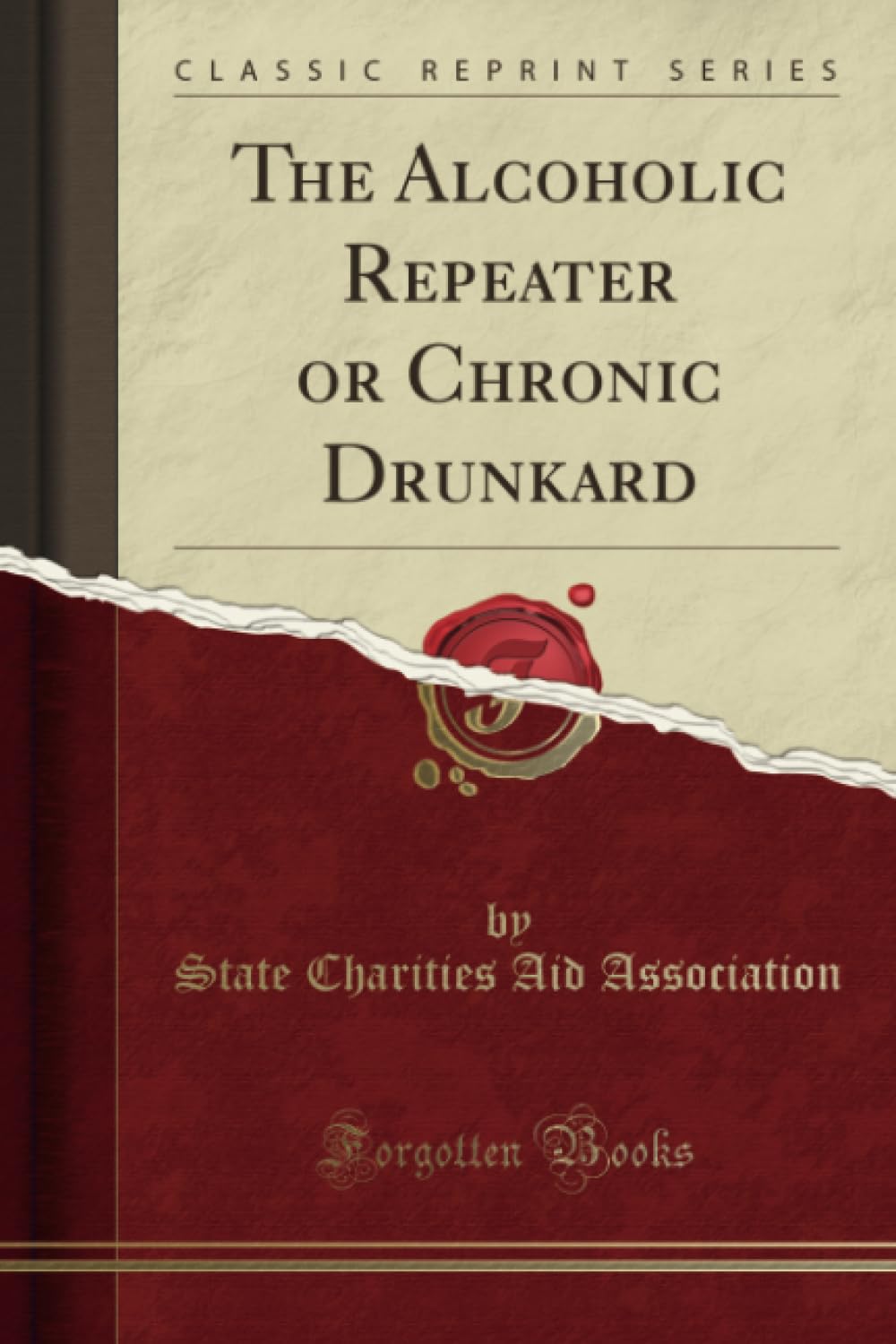 The Alcoholic Repeater or Chronic Drunkard (Classic Reprint) Reference Books