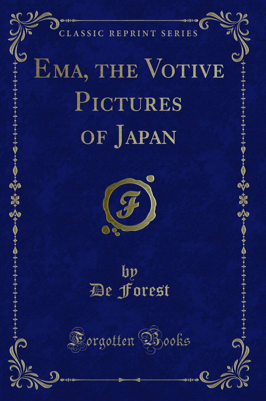 Ema, the Votive Pictures of Japan (Classic Reprint) Novels & Short Stories
