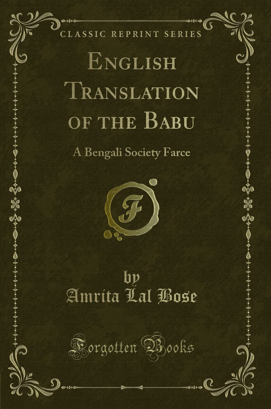 English Translation of the Babu (Classic Reprint): A Bengali Society Farce: A Bengali Society Farce (Classic Reprint) Novels & Short Stories