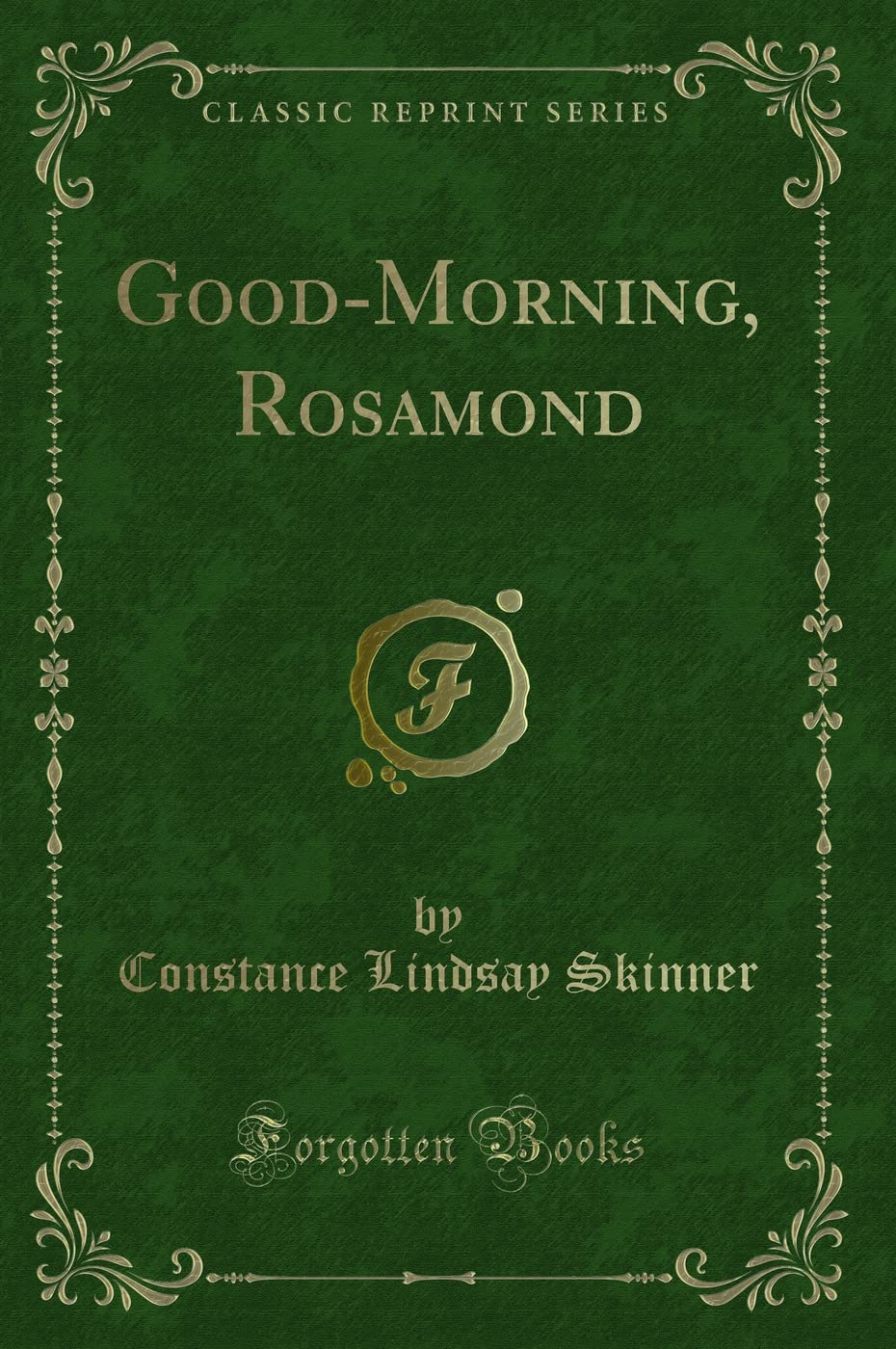 Good-Morning, Rosamond (Classic Reprint) Novels & Short Stories