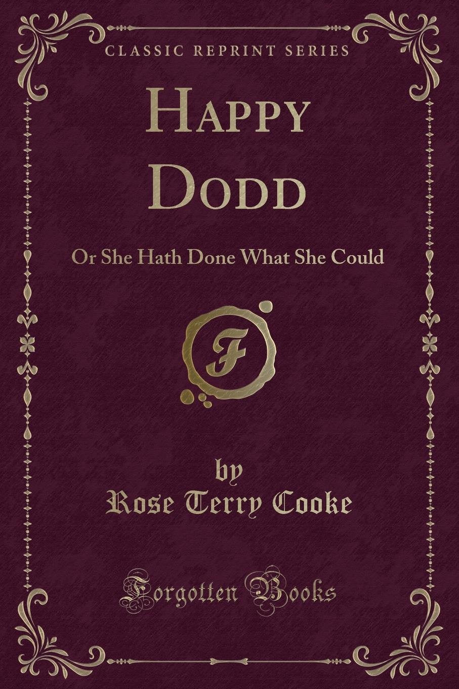 Happy Dodd: Or She Hath Done What She Could (Classic Reprint) Novels & Short Stories