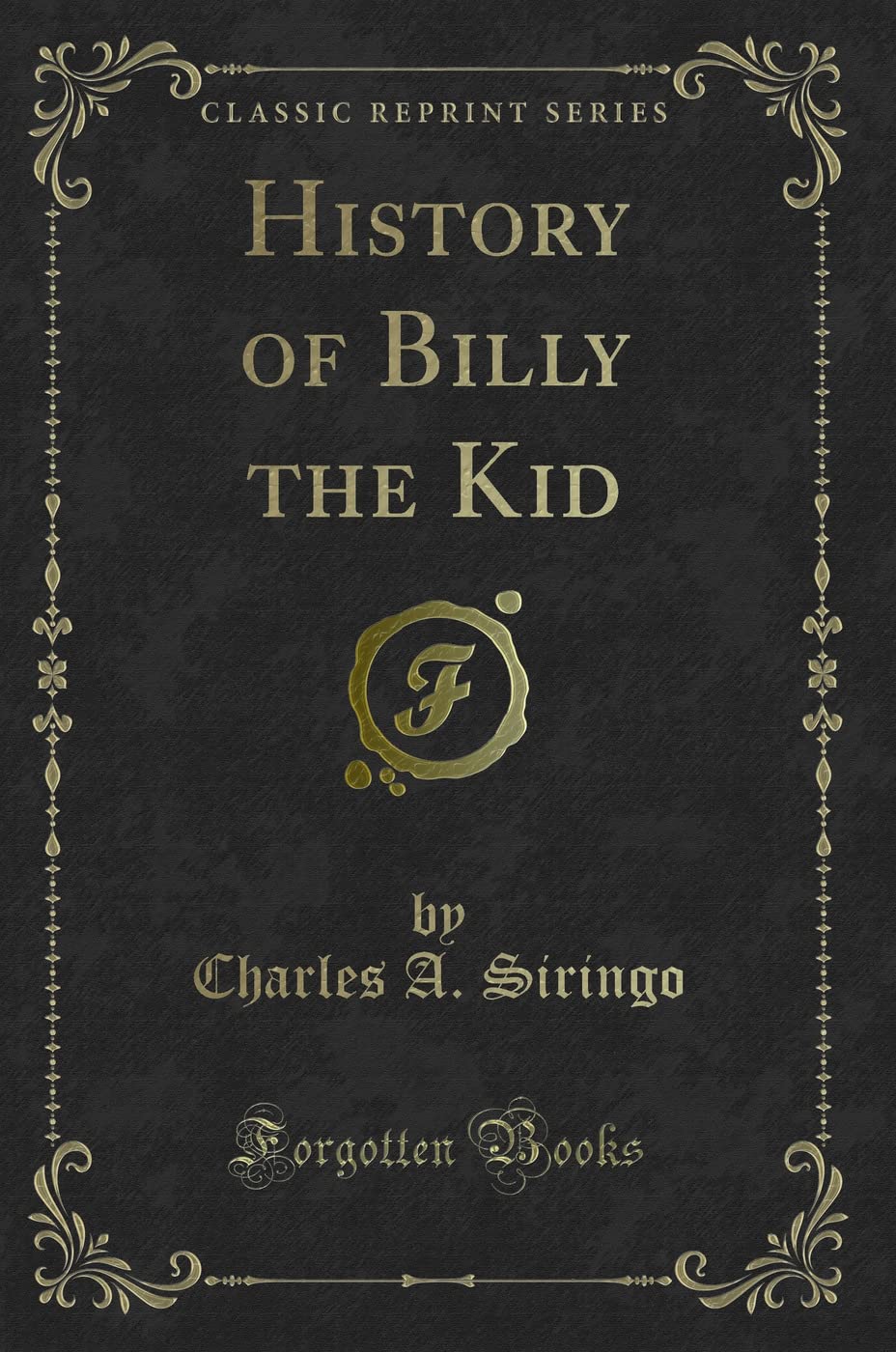 History of Billy the Kid (Classic Reprint) Novels & Short Stories