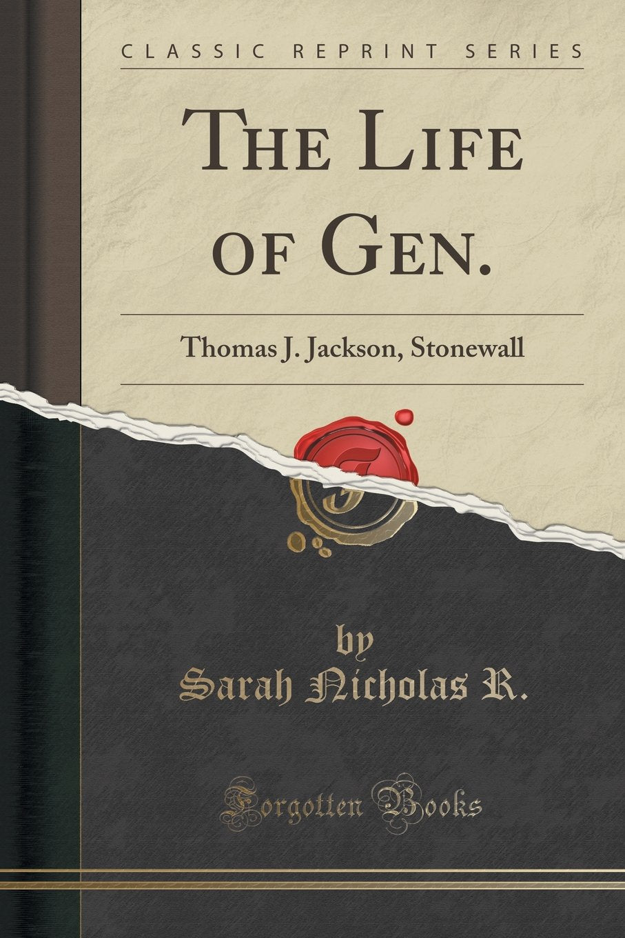 The Life of Gen.: Thomas J. Jackson, Stonewall (Classic Reprint) Social Sciences