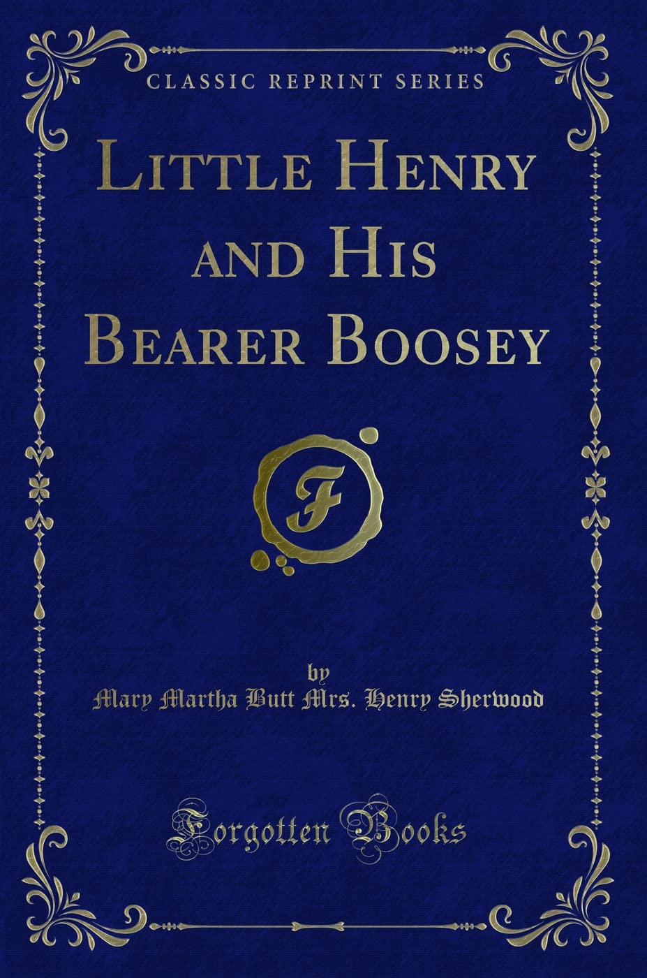 Little Henry and His Bearer Boosey (Classic Reprint) Novels & Short Stories