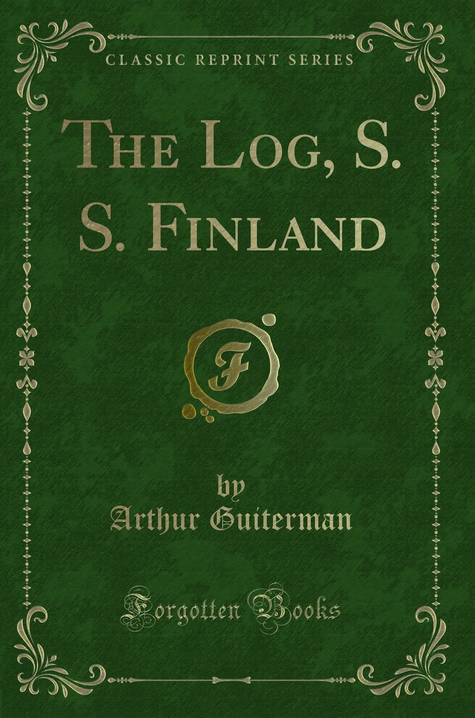 The Log, S. S. Finland (Classic Reprint) Novels & Short Stories