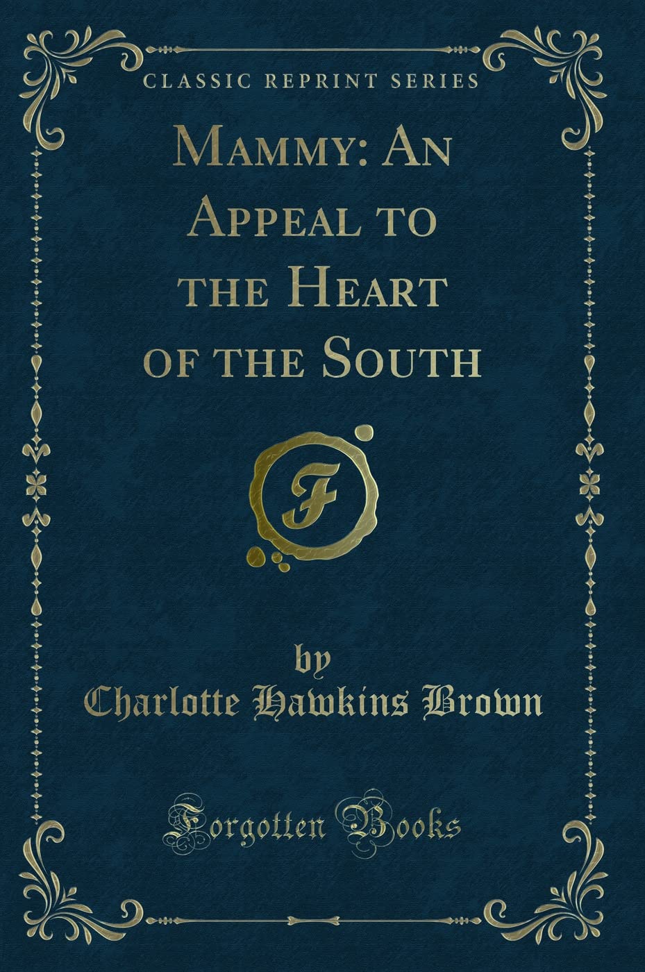 Mammy: An Appeal to the Heart of the South (Classic Reprint) Novels & Short Stories