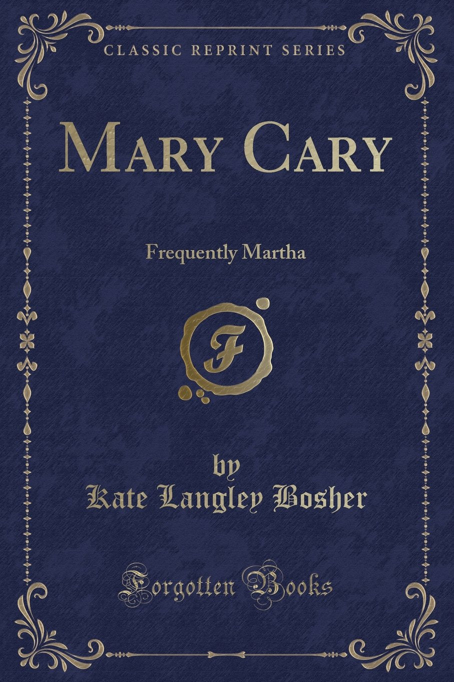 Mary Cary: Frequently Martha (Classic Reprint) Novels & Short Stories
