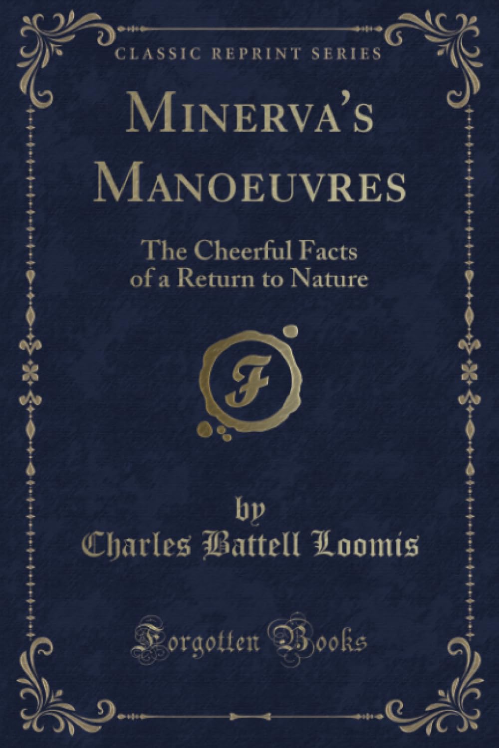 Minerva's Manoeuvres (Classic Reprint): The Cheerful Facts of a Return to Nature: The Cheerful Facts of a Return to Nature (Classic Reprint) Novels & Short Stories