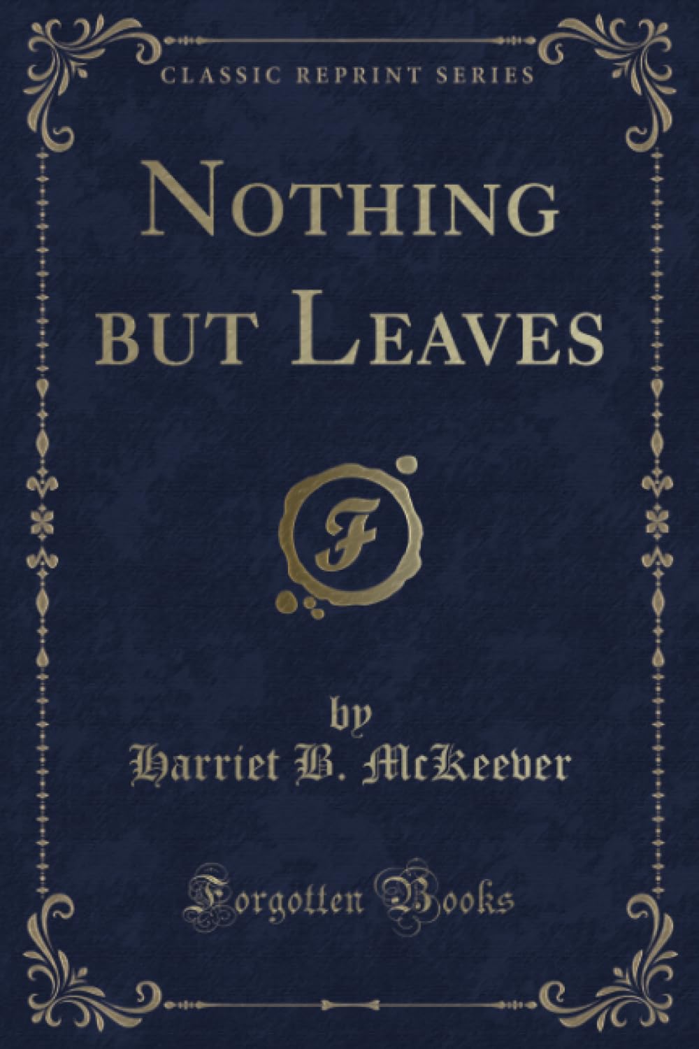 Nothing but Leaves (Classic Reprint) Novels & Short Stories