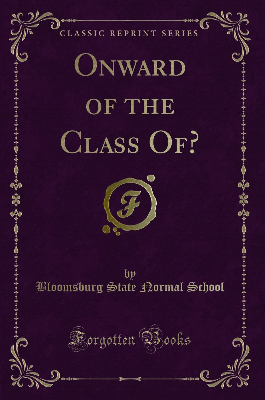 Onward of the Class Of... (Classic Reprint) Novels & Short Stories