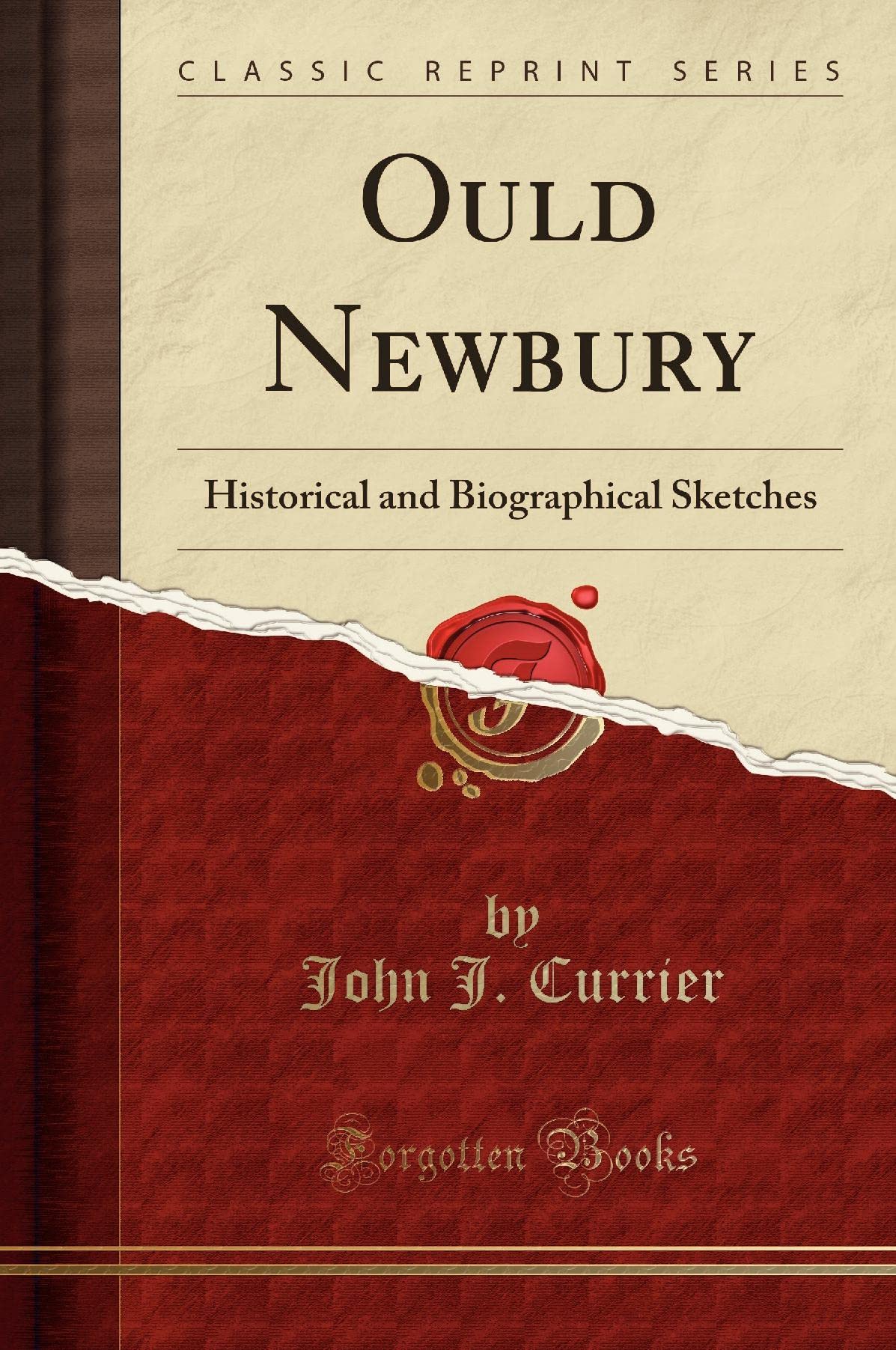 Ould Newbury: Historical and Biographical Sketches (Classic Reprint) Social Sciences