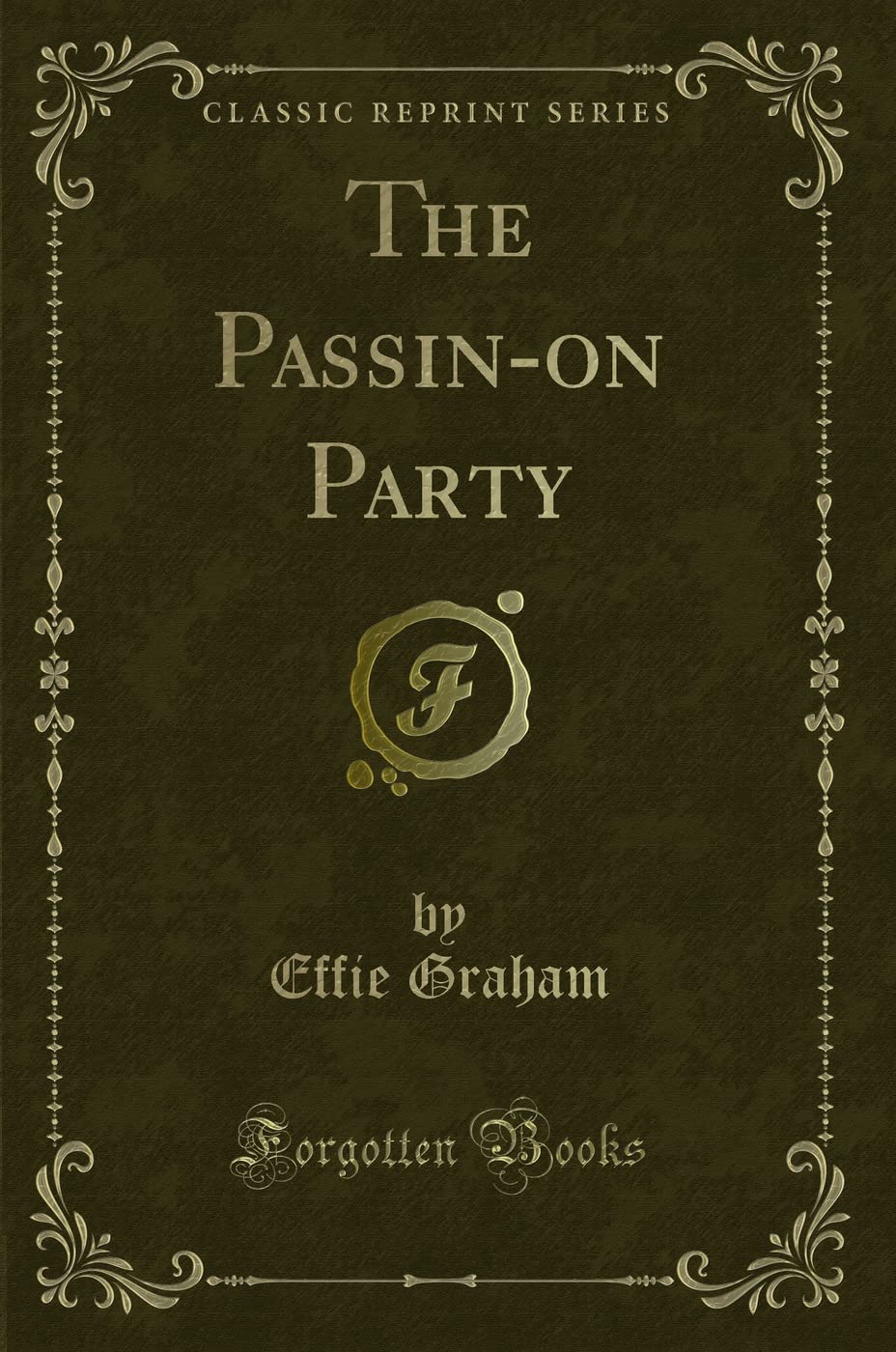 The Passin-On Party (Classic Reprint) Novels & Short Stories