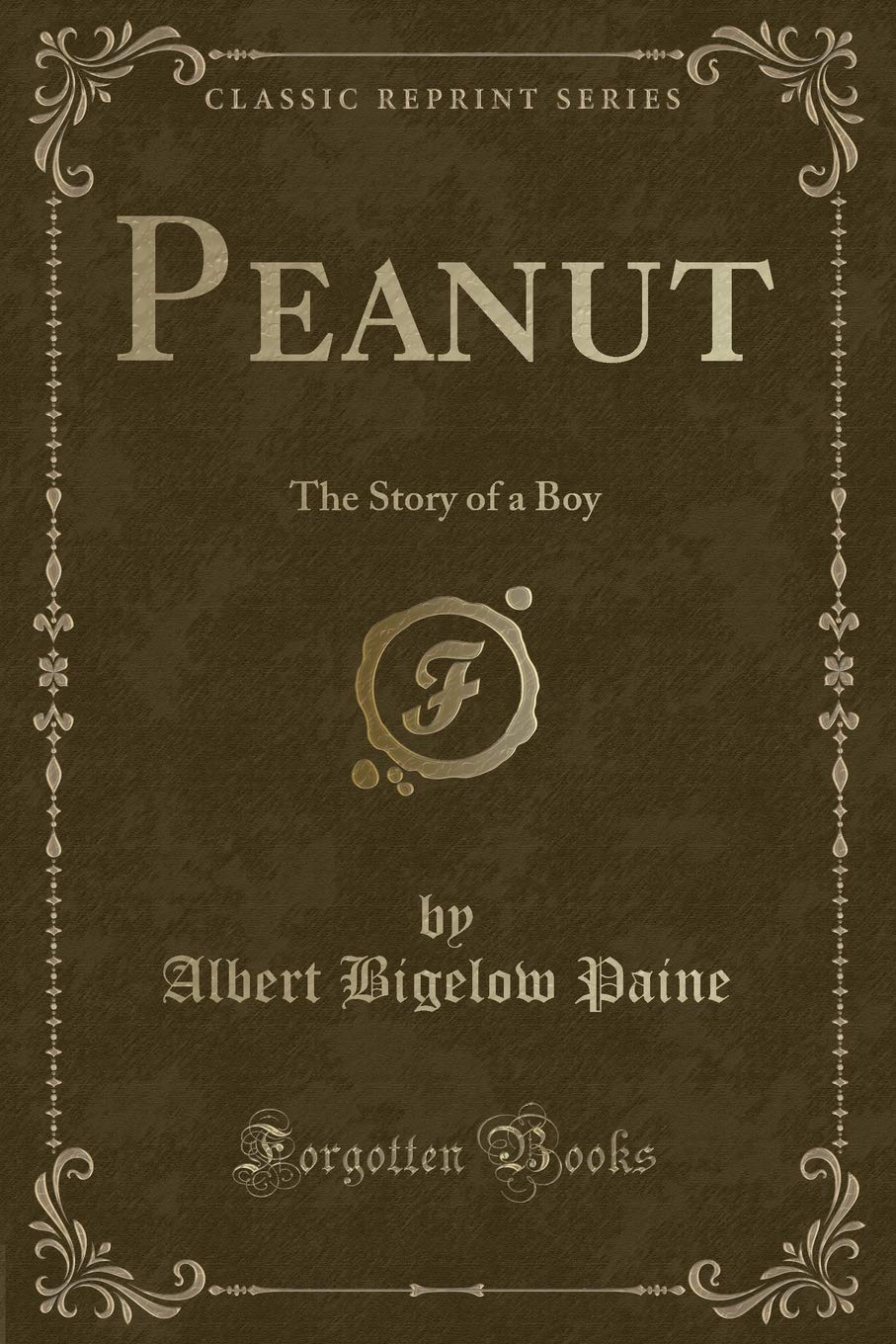 Peanut: The Story of a Boy (Classic Reprint) Novels & Short Stories