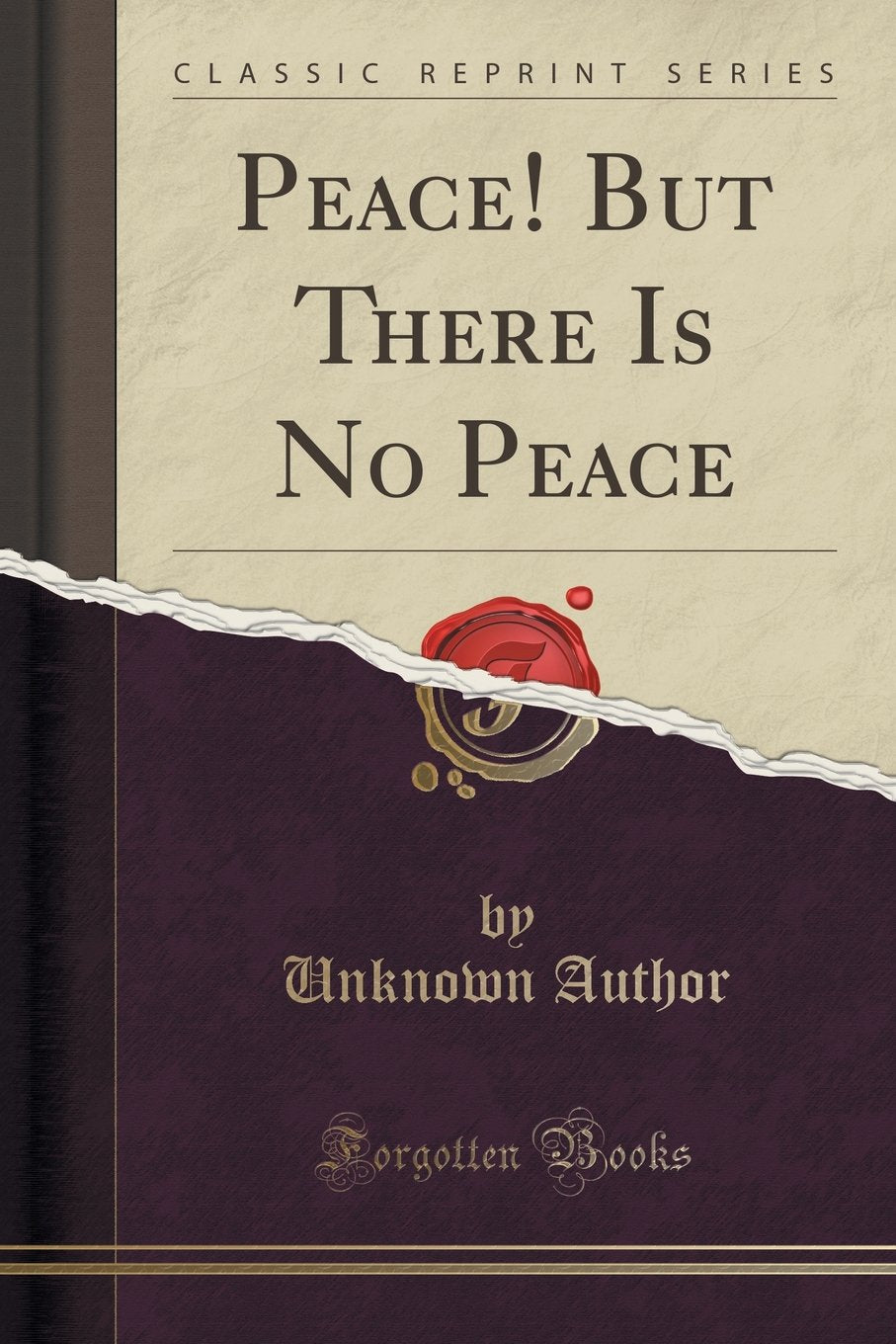 Peace! But There Is No Peace (Classic Reprint) Politics & History