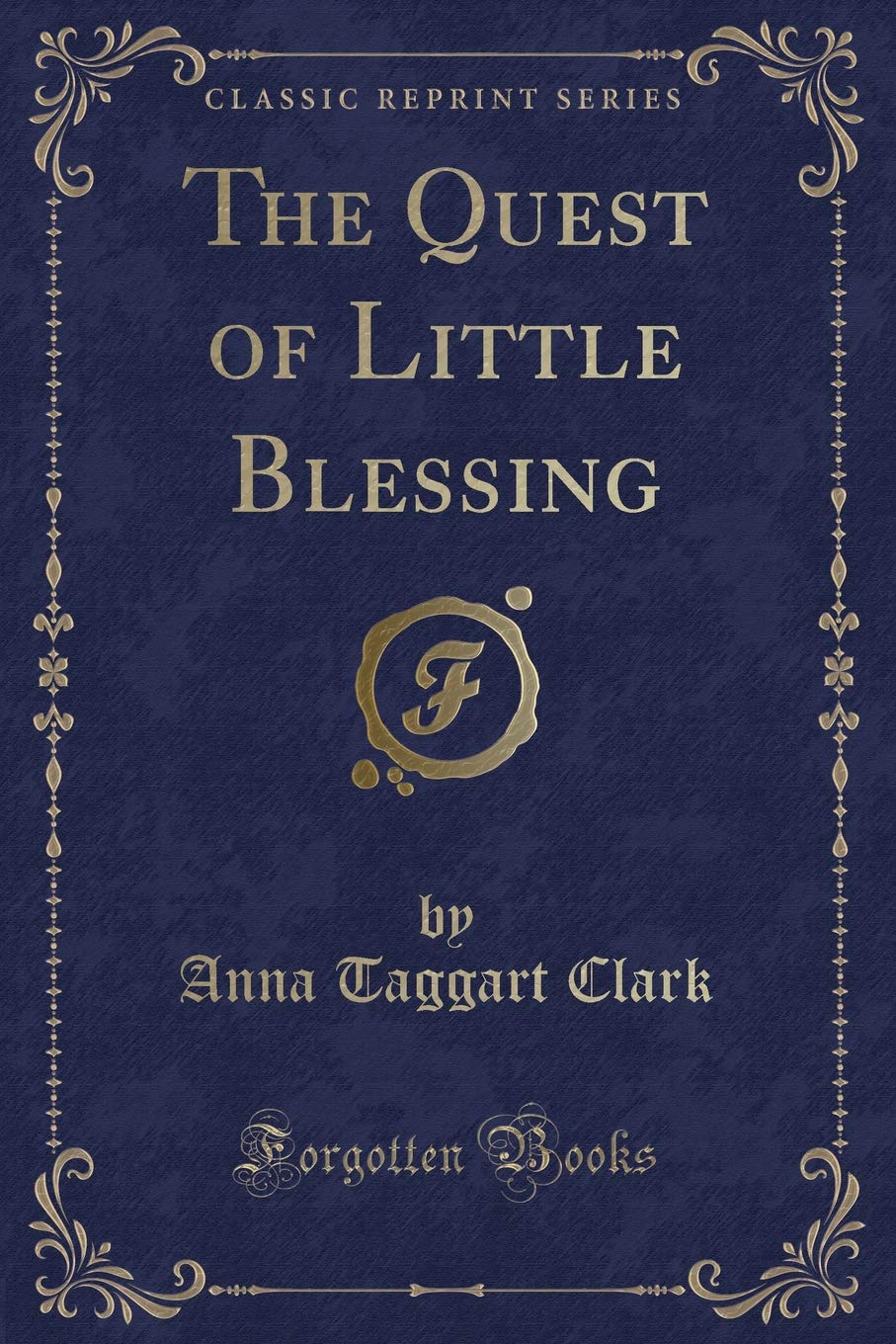 The Quest of Little Blessing (Classic Reprint) Novels & Short Stories