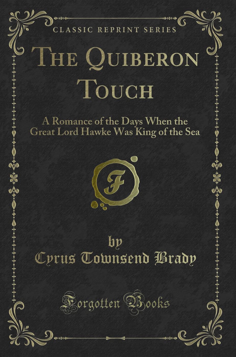 The Quiberon Touch (Classic Reprint): A Romance of the Days When the Great Lord Hawke Was King of the Sea: A Romance of the Days When the Great Lord Hawke Was King of the Sea (Classic Reprint) Action & Adventure