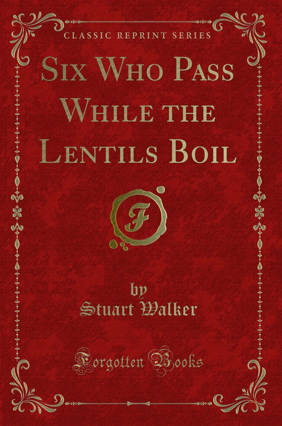 Product Image: Six Who Pass While the Lentils Boil (Classic Reprint)