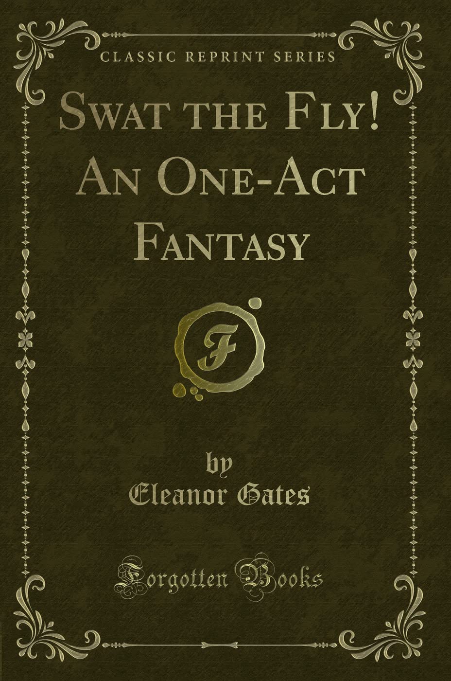 Swat the Fly! An One-Act Fantasy (Classic Reprint) Novels & Short Stories