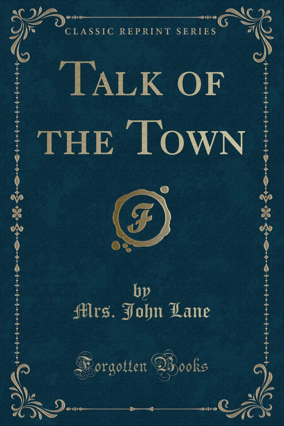 Talk of the Town (Classic Reprint) Novels & Short Stories