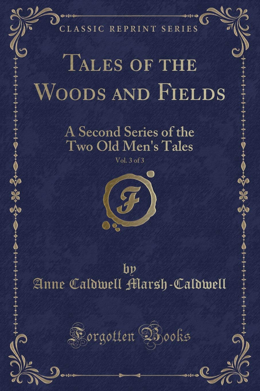 Tales of the Woods and Fields, Vol. 3 of 3: A Second Series of the Two Old Men's Tales (Classic Reprint) Contemporary literature Books
