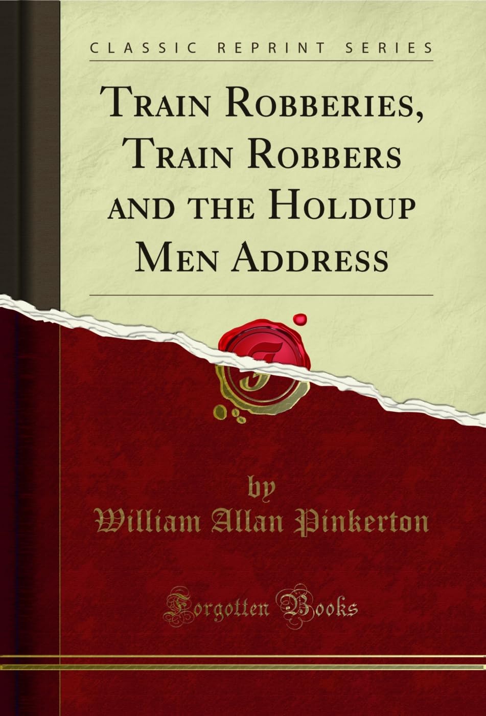 Train Robberies, Train Robbers and the Holdup Men Address (Classic Reprint) Reference Books