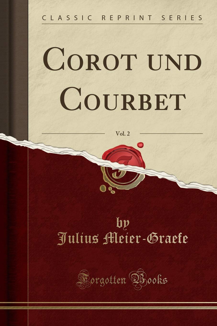 Corot und Courbet, Vol. 2 (Classic Reprint) Social Sciences