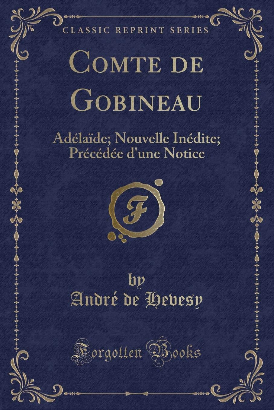 Comte de Gobineau: Adélaïde; Nouvelle Inédite; Précédée d'Une Notice (Classic Reprint) book