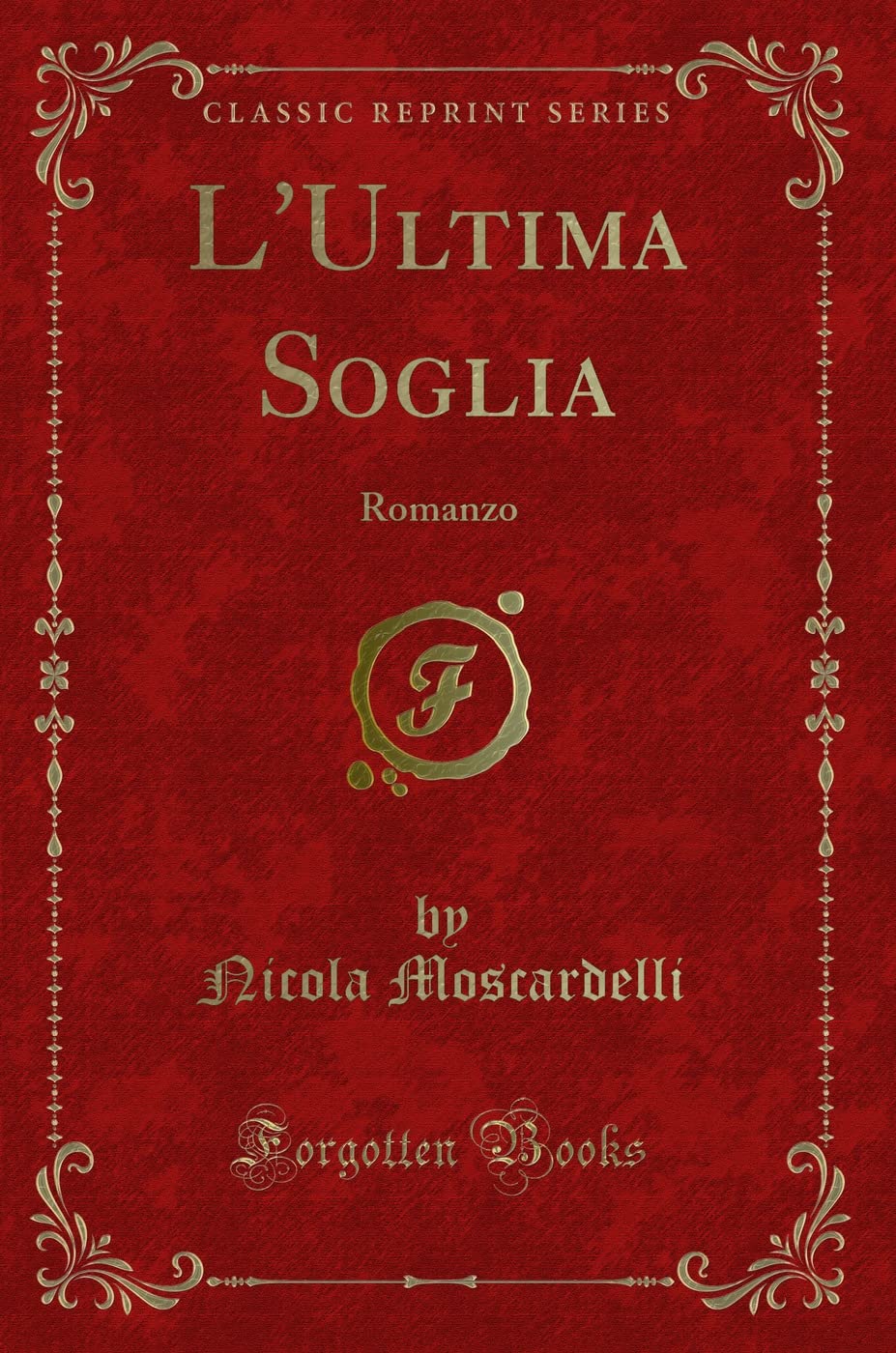 L'Ultima Soglia: Romanzo (Classic Reprint) Contemporary literature