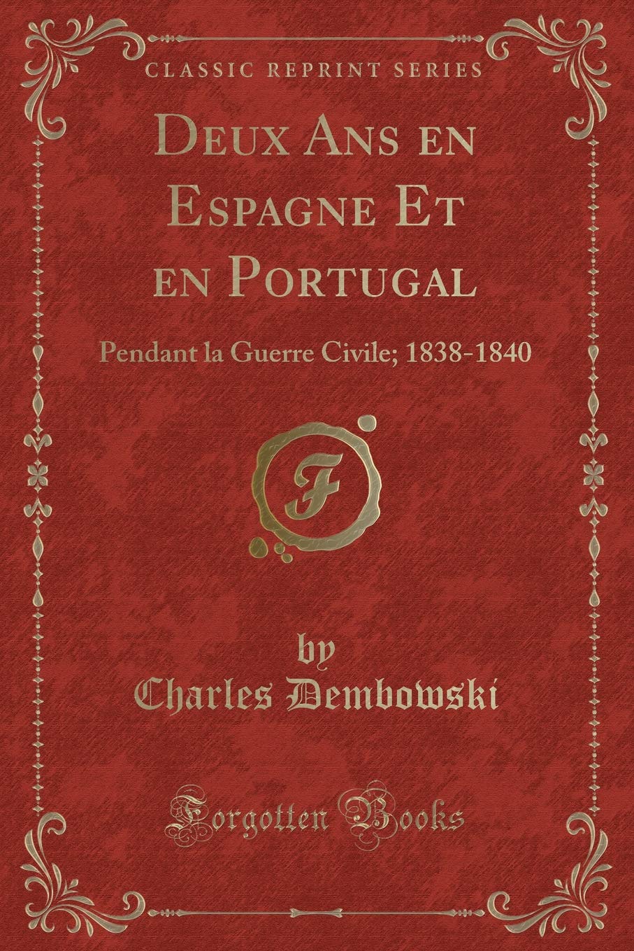 Deux Ans en Espagne Et en Portugal: Pendant la Guerre Civile; 1838-1840 (Classic Reprint) Contemporary literature