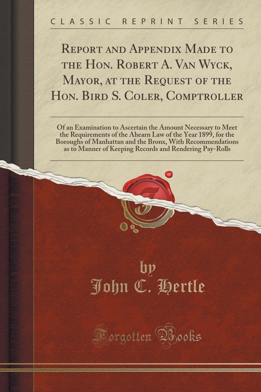 Report and Appendix Made to the Hon. Robert A. Van Wyck, Mayor, at the Request of the Hon. Bird S. Coler, Comptroller: Of an Examination to Ascertain ... Law of the Year 1899, for the Boroughs of Man Reference Books