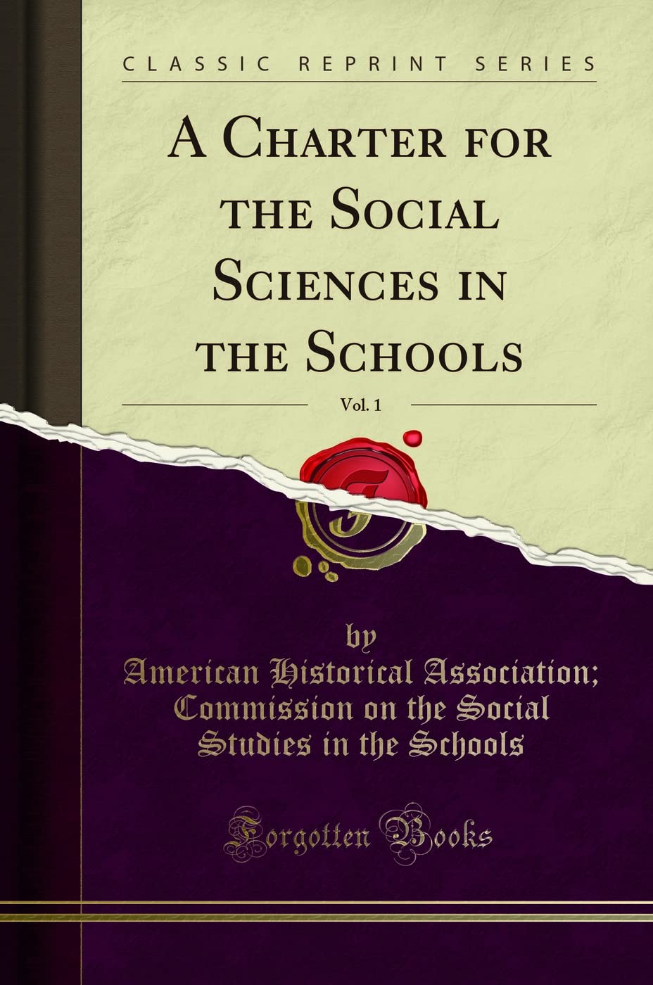 A Charter for the Social Sciences in the Schools, Vol. 1 (Classic Reprint) Social Sciences