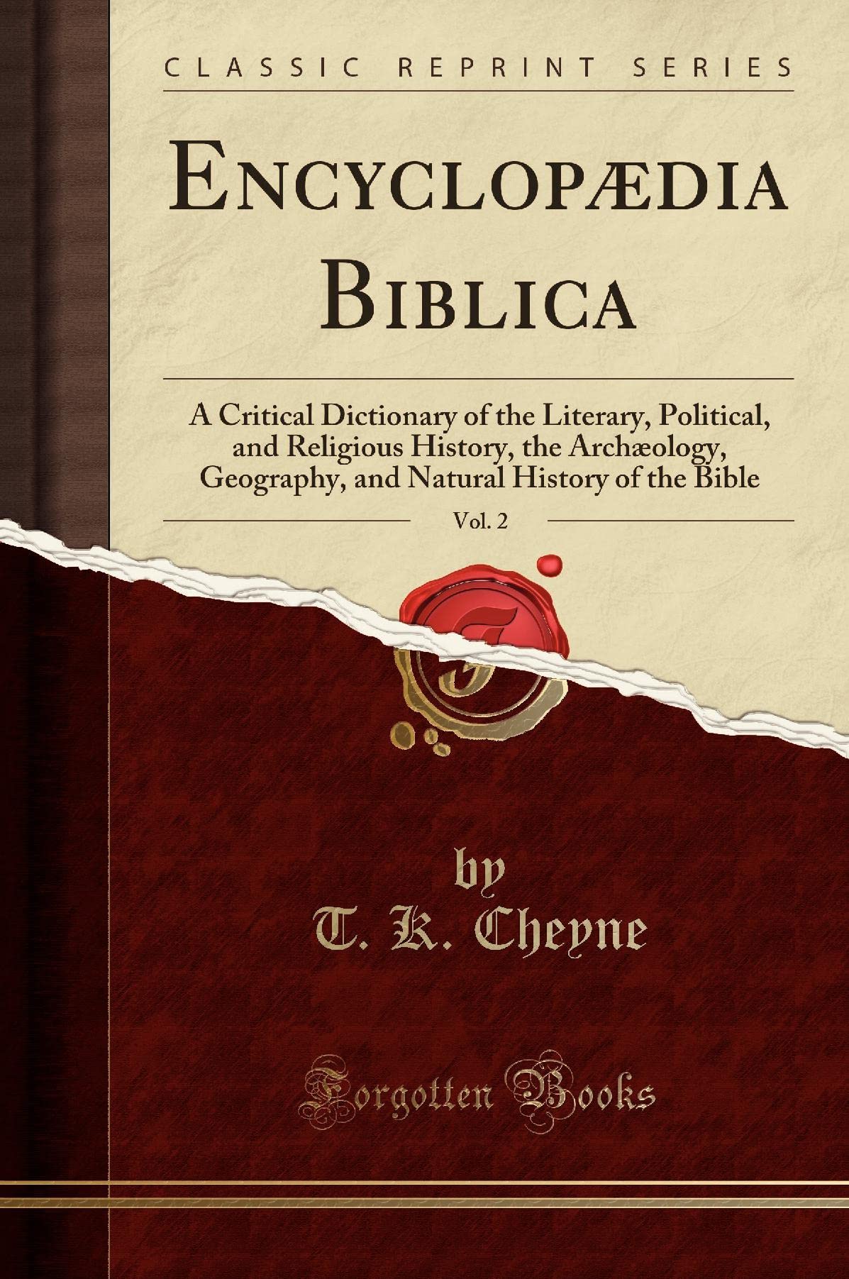 Encyclopædia Biblica, Vol. 2: A Critical Dictionary of the Literary, Political, and Religious History, the Archæology, Geography, and Natural History of the Bible (Classic Reprint) Social Sciences