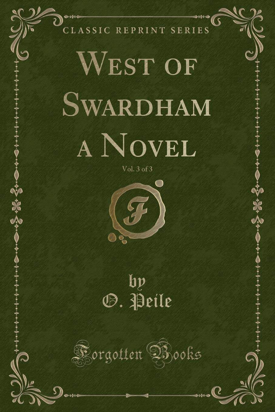 West of Swardham a Novel, Vol. 3 of 3 (Classic Reprint) Novels & Short Stories