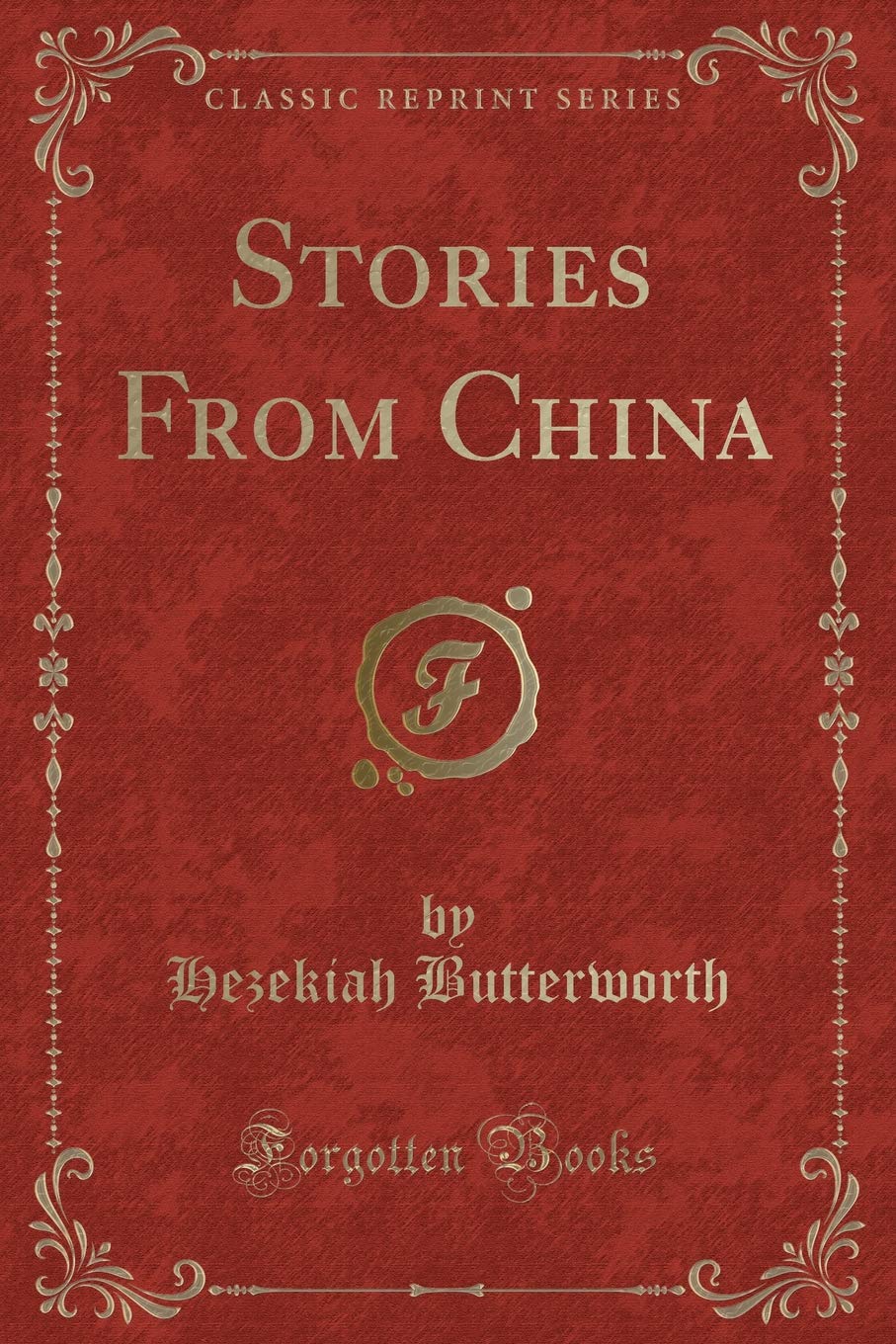 Stories From China (Classic Reprint) Novels & Short Stories
