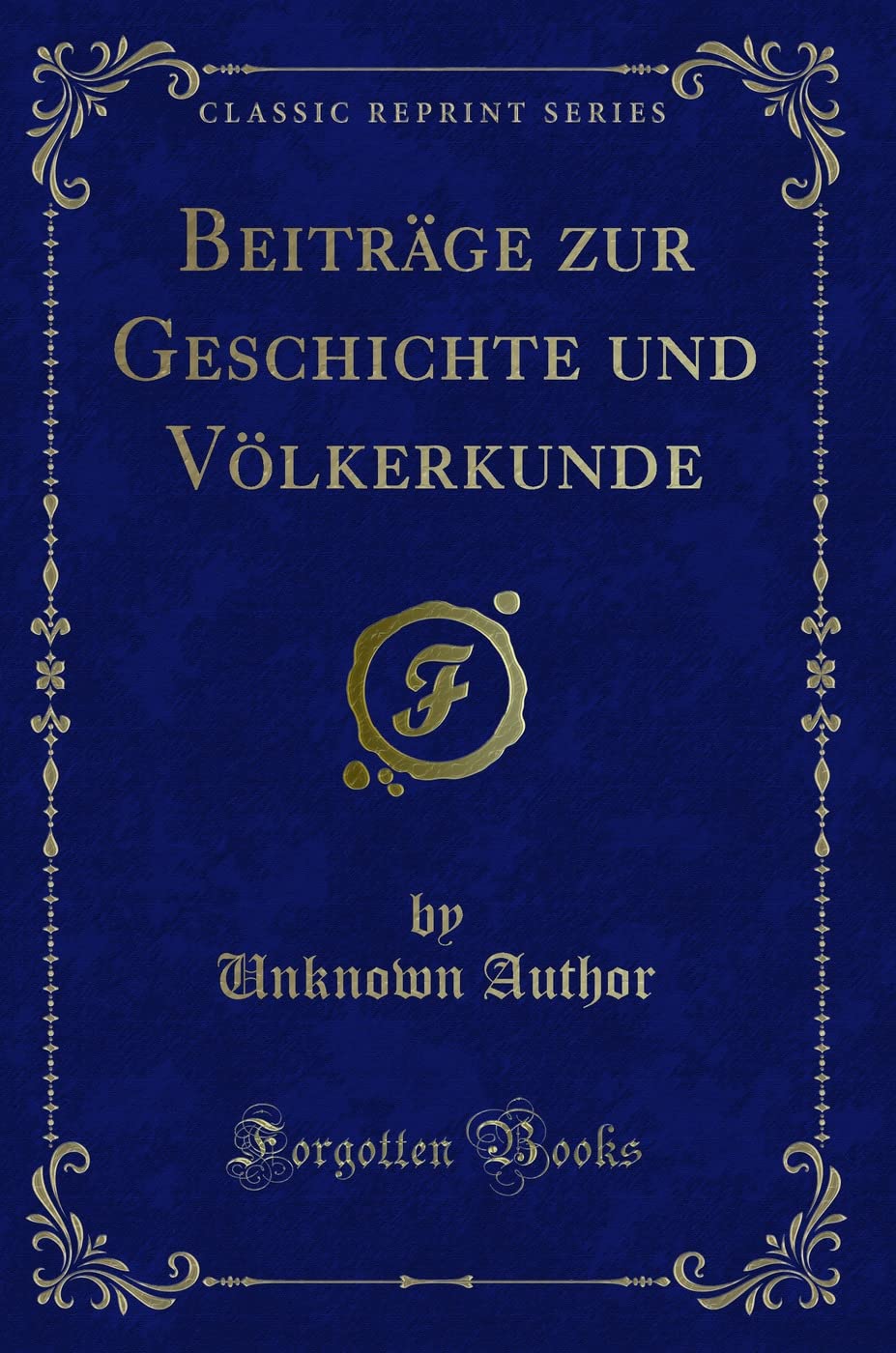 Beiträge zur Geschichte und Völkerkunde (Classic Reprint) Contemporary literature
