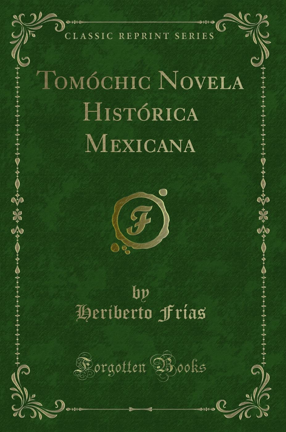 Tomóchic Novela Histórica Mexicana (Classic Reprint) Contemporary literature