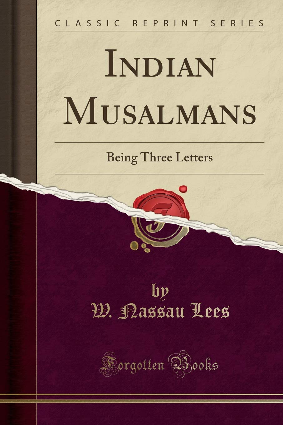 Indian Musalmans: Being Three Letters (Classic Reprint) General education
