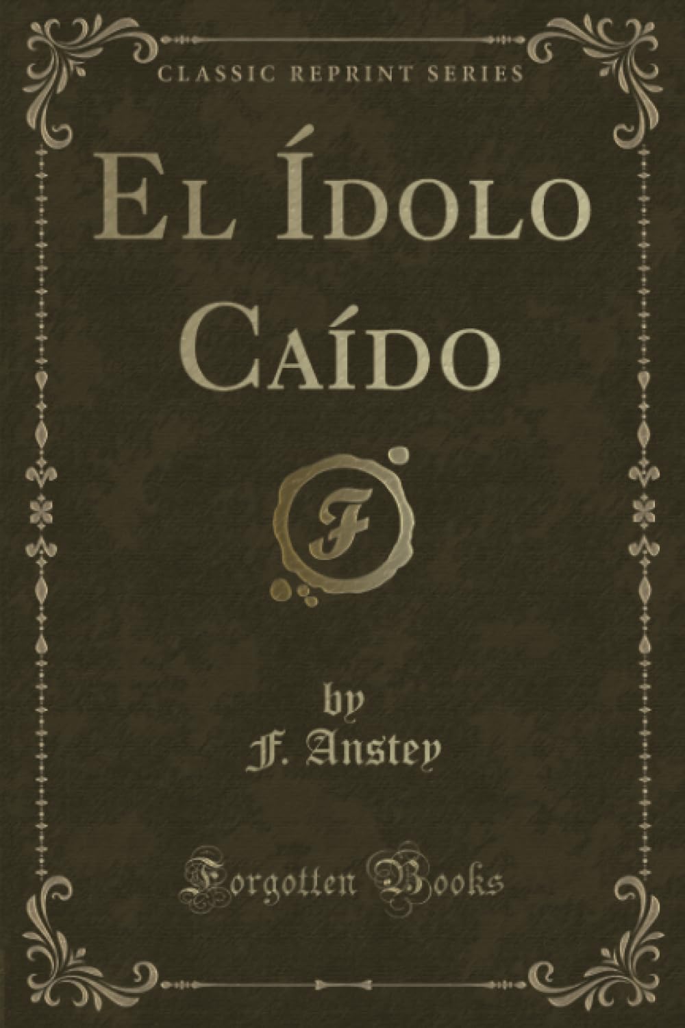 El Ídolo Caído (Classic Reprint) Contemporary literature