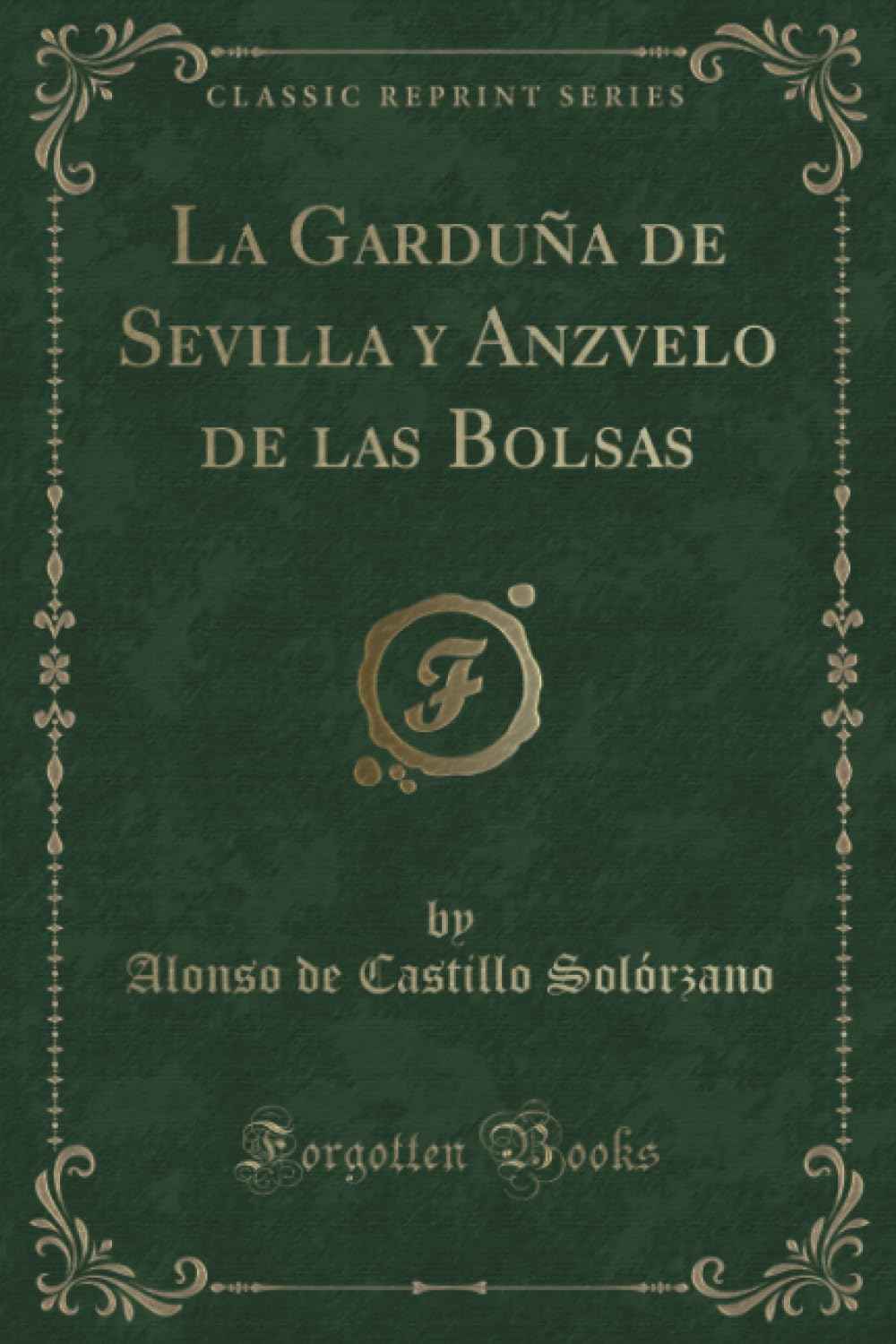 La Garduña de Sevilla y Anzvelo de las Bolsas (Classic Reprint) Contemporary literature
