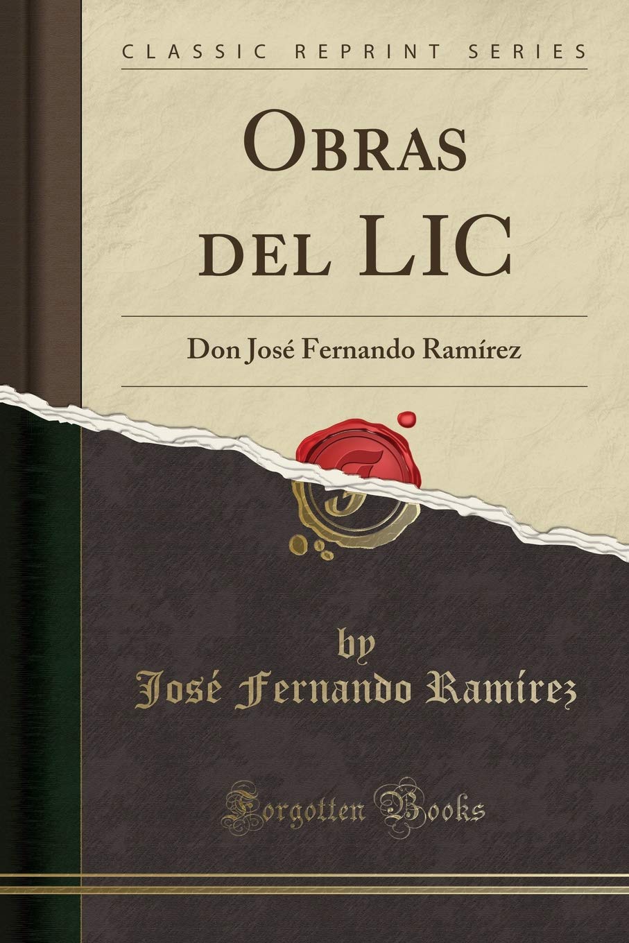 Obras del LIC: Don José Fernando Ramírez (Classic Reprint) Film, Art & Culture
