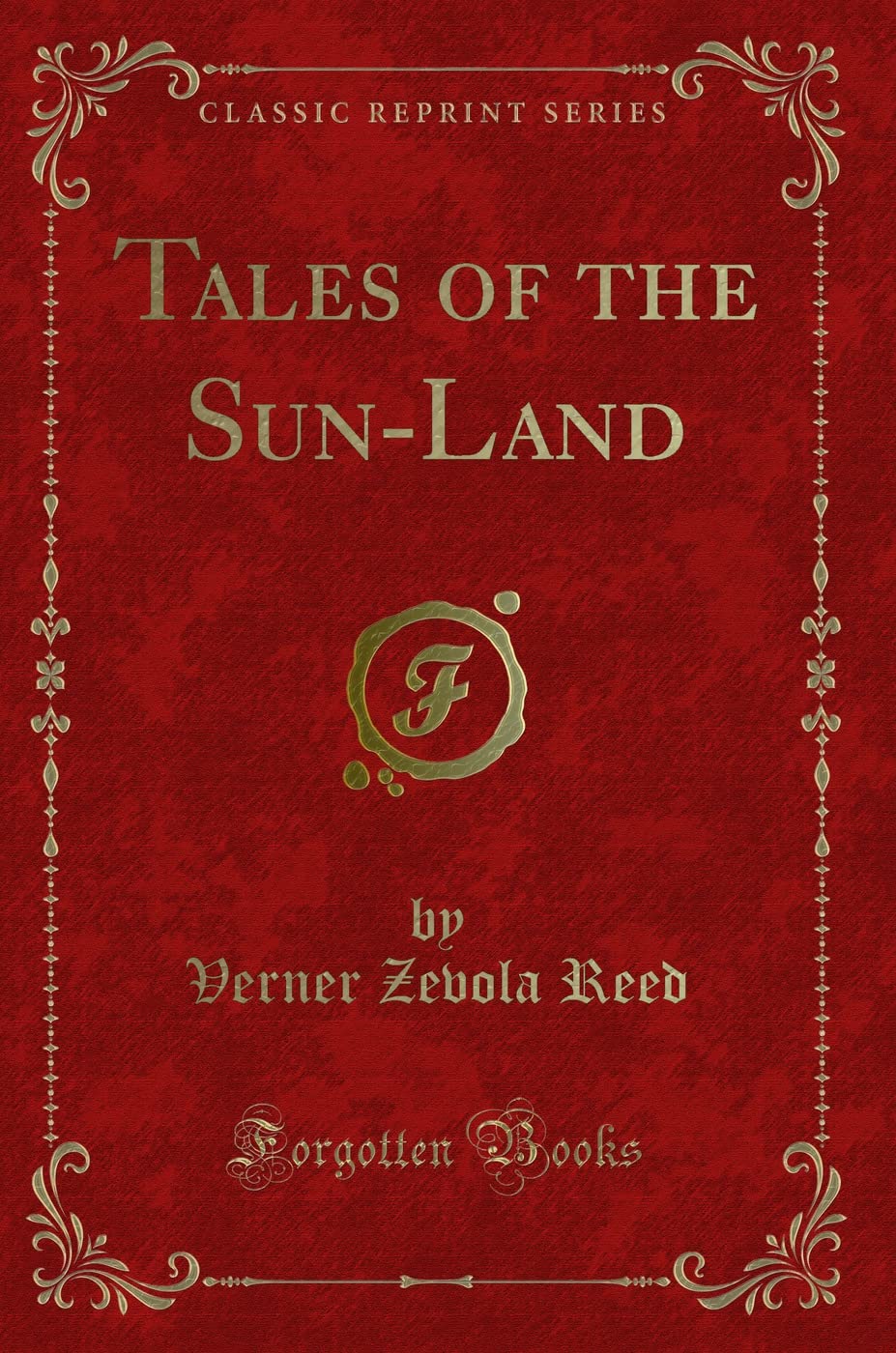 Tales of the Sun-Land (Classic Reprint) Contemporary literature