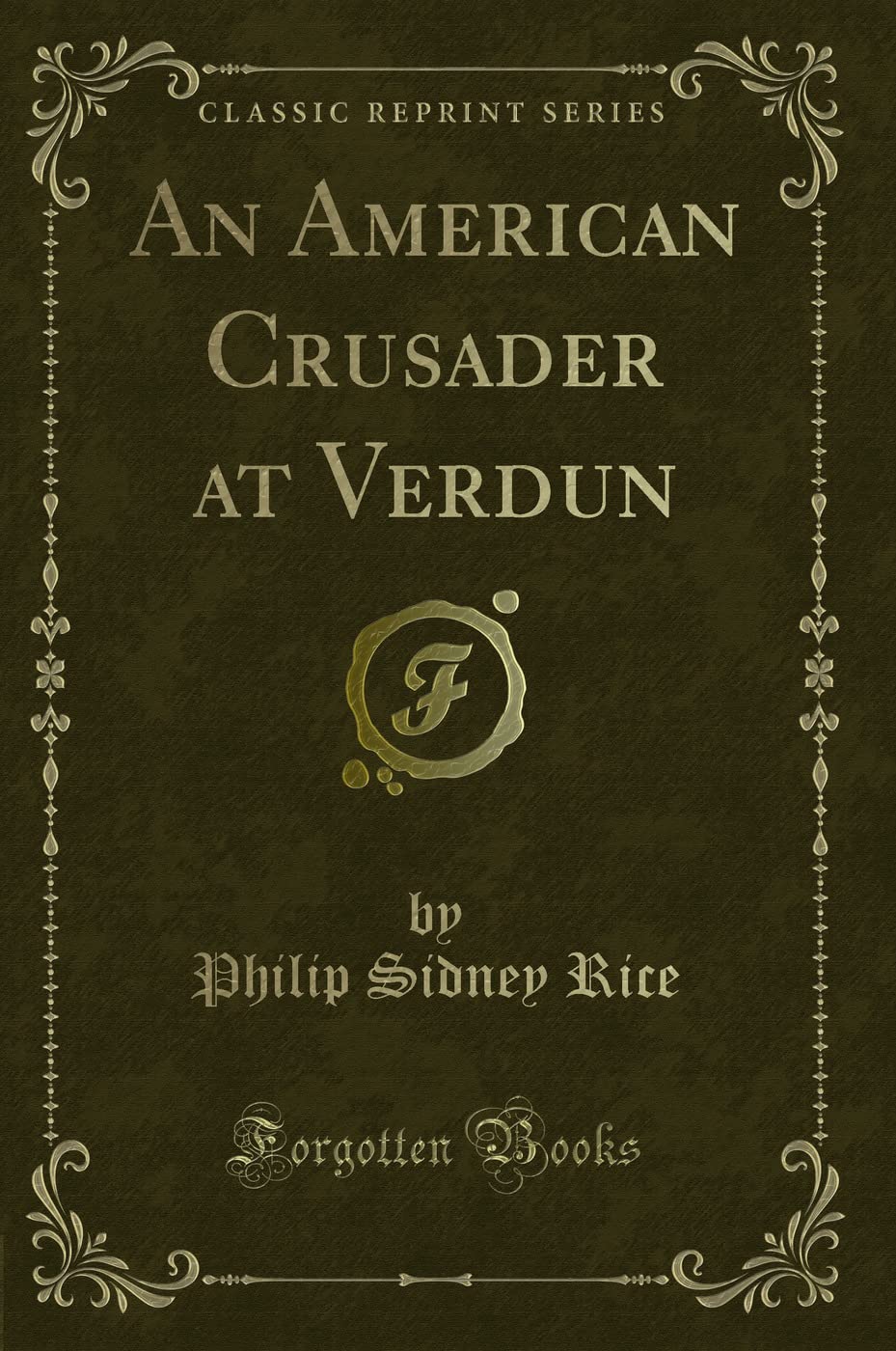 An American Crusader at Verdun (Classic Reprint) Novels & Short Stories