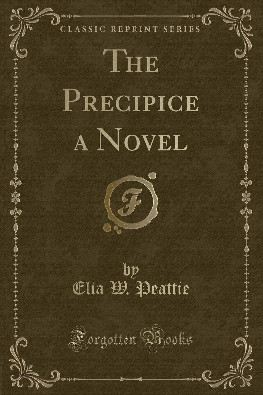 The Precipice a Novel (Classic Reprint) Novels & Short Stories