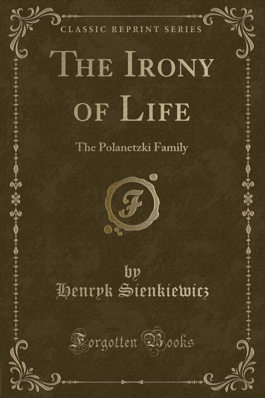 The Irony of Life: The Polanetzki Family (Classic Reprint) Novels & Short Stories