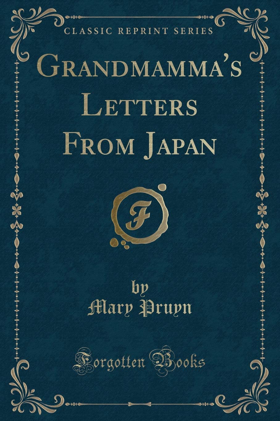 Grandmamma's Letters From Japan (Classic Reprint) Novels & Short Stories