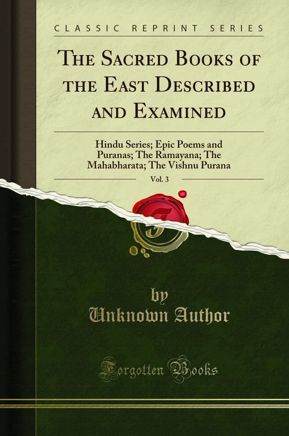 The Sacred Books of the East Described and Examined, Vol. 3: Hindu Series; Epic Poems and Puranas; The Ramayana; The Mahabharata; The Vishnu Purana ... The Vishnu Purana (Classic Reprint) Books