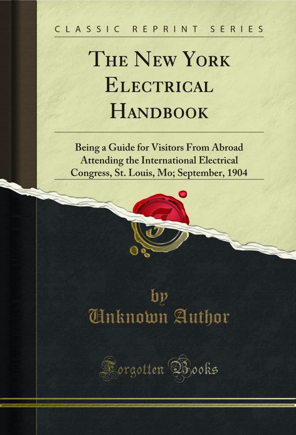 The New York Electrical Handbook: Being a Guide for Visitors From Abroad Attending the International Electrical Congress, St. Louis, Mo; September, 1904 (Classic Reprint) Learning & Reference